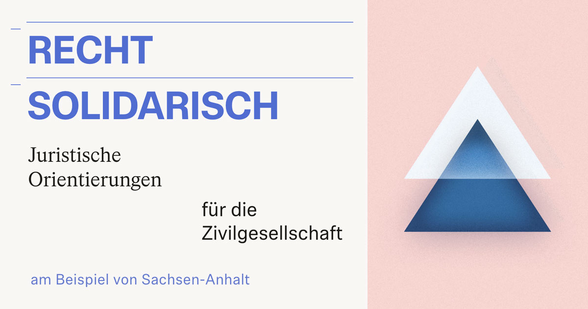 Recht Solidarisch — Eine Orientierung für die Zivilgesellschaft in Sachsen-Anhalt